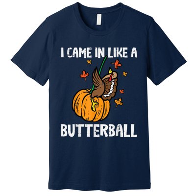 Came In Like A Butterball Funny Thanksgiving Premium T-Shirt