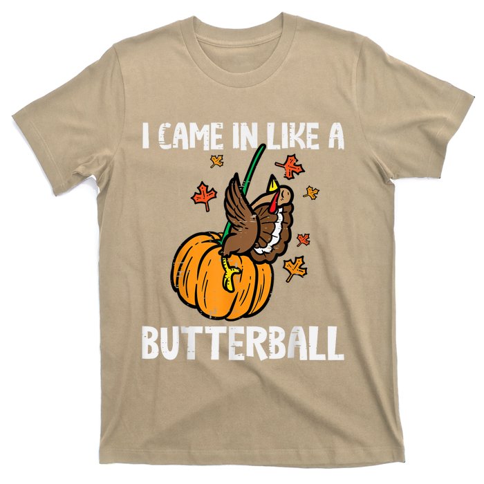 Came In Like A Butterball Funny Thanksgiving T-Shirt