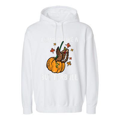 Came In Like A Butterball Funny Thanksgiving Garment-Dyed Fleece Hoodie