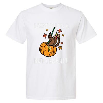 Came In Like A Butterball Funny Thanksgiving Garment-Dyed Heavyweight T-Shirt