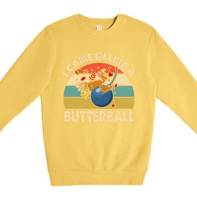 Came In Like A Butterball Funny Thanksgiving Premium Crewneck Sweatshirt