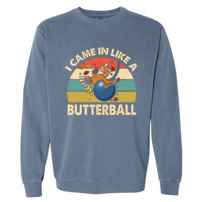 Came In Like A Butterball Funny Thanksgiving Garment-Dyed Sweatshirt