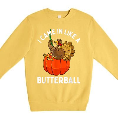 Came In Like A Butterball Funny Thanksgiving Premium Crewneck Sweatshirt