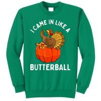 Came In Like A Butterball Funny Thanksgiving Sweatshirt