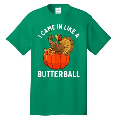 Came In Like A Butterball Funny Thanksgiving Tall T-Shirt