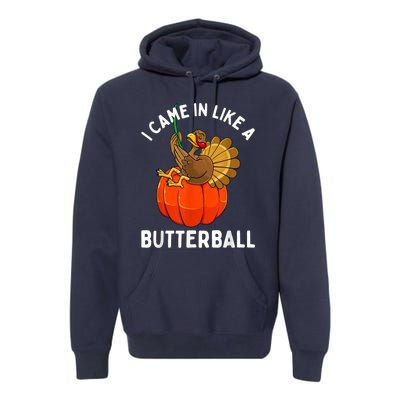 Came In Like A Butterball Funny Thanksgiving Premium Hoodie