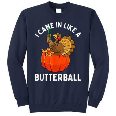 Came In Like A Butterball Funny Thanksgiving Tall Sweatshirt