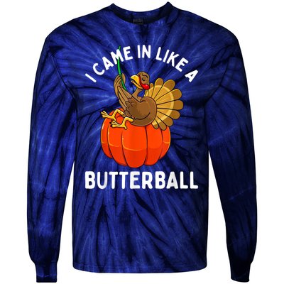 Came In Like A Butterball Funny Thanksgiving Tie-Dye Long Sleeve Shirt