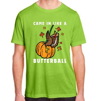 Came In Like A Butterball Adult ChromaSoft Performance T-Shirt