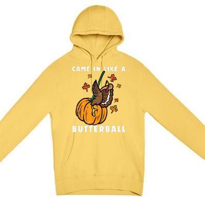 Came In Like A Butterball Premium Pullover Hoodie