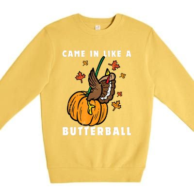 Came In Like A Butterball Premium Crewneck Sweatshirt