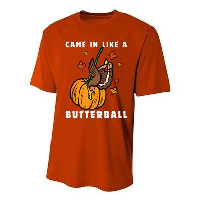 Came In Like A Butterball Performance Sprint T-Shirt