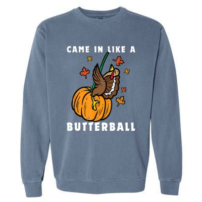 Came In Like A Butterball Garment-Dyed Sweatshirt