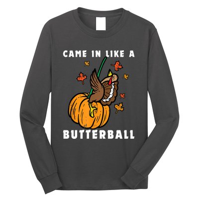 Came In Like A Butterball Long Sleeve Shirt