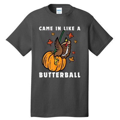 Came In Like A Butterball Tall T-Shirt