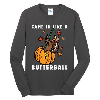 Came In Like A Butterball Tall Long Sleeve T-Shirt