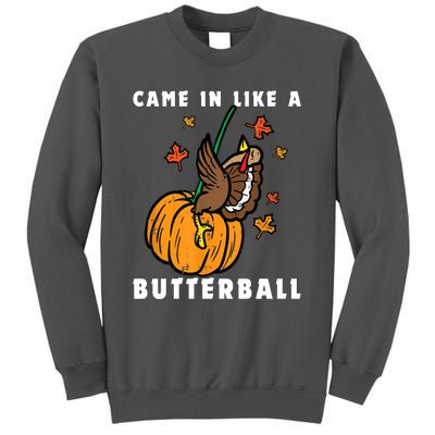 Came In Like A Butterball Tall Sweatshirt