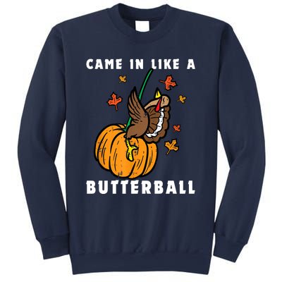 Came In Like A Butterball Sweatshirt