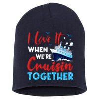 Cruise I Love It When We're Cruising Together, Family Cruise Short Acrylic Beanie