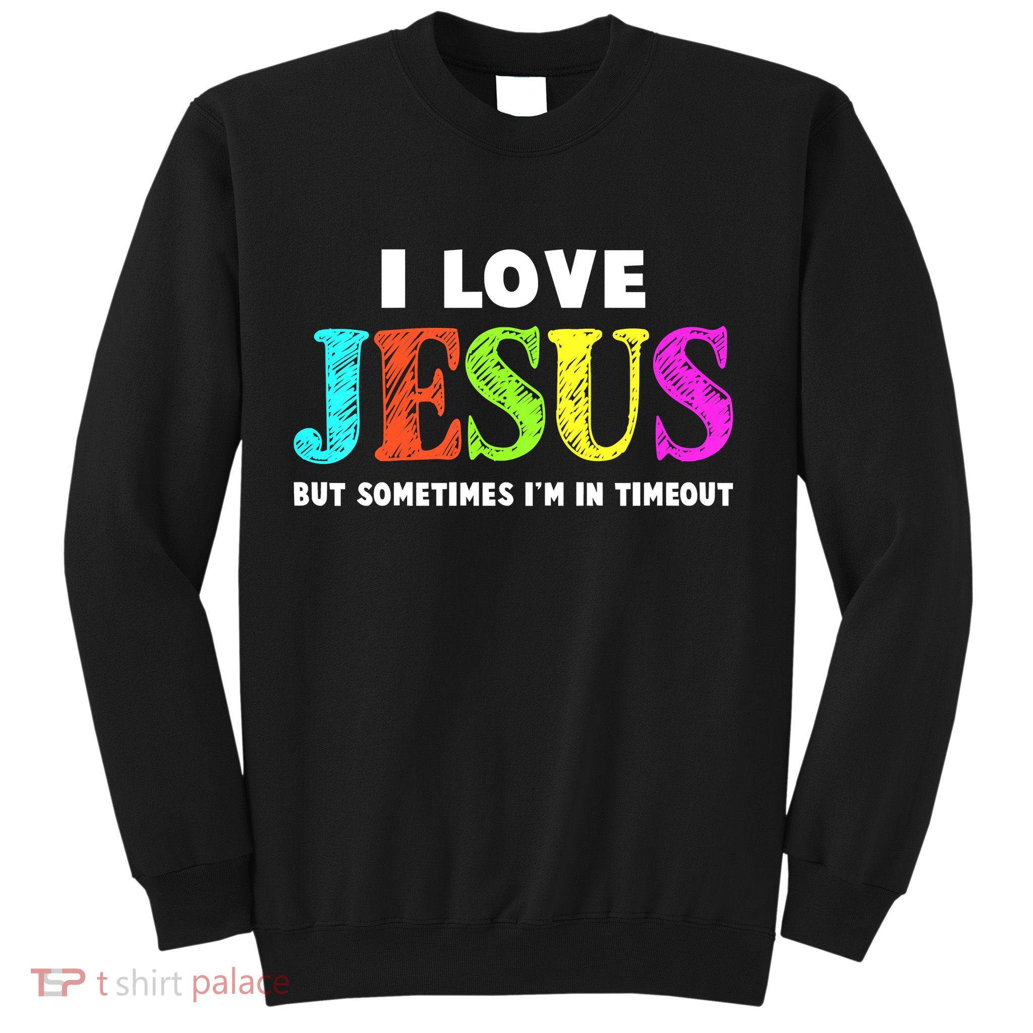 Cute I Love Jesus Funny Christian Faith Sweatshirt