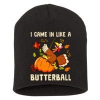 Came In Like A Butterball Funny Thanksgiving Short Acrylic Beanie