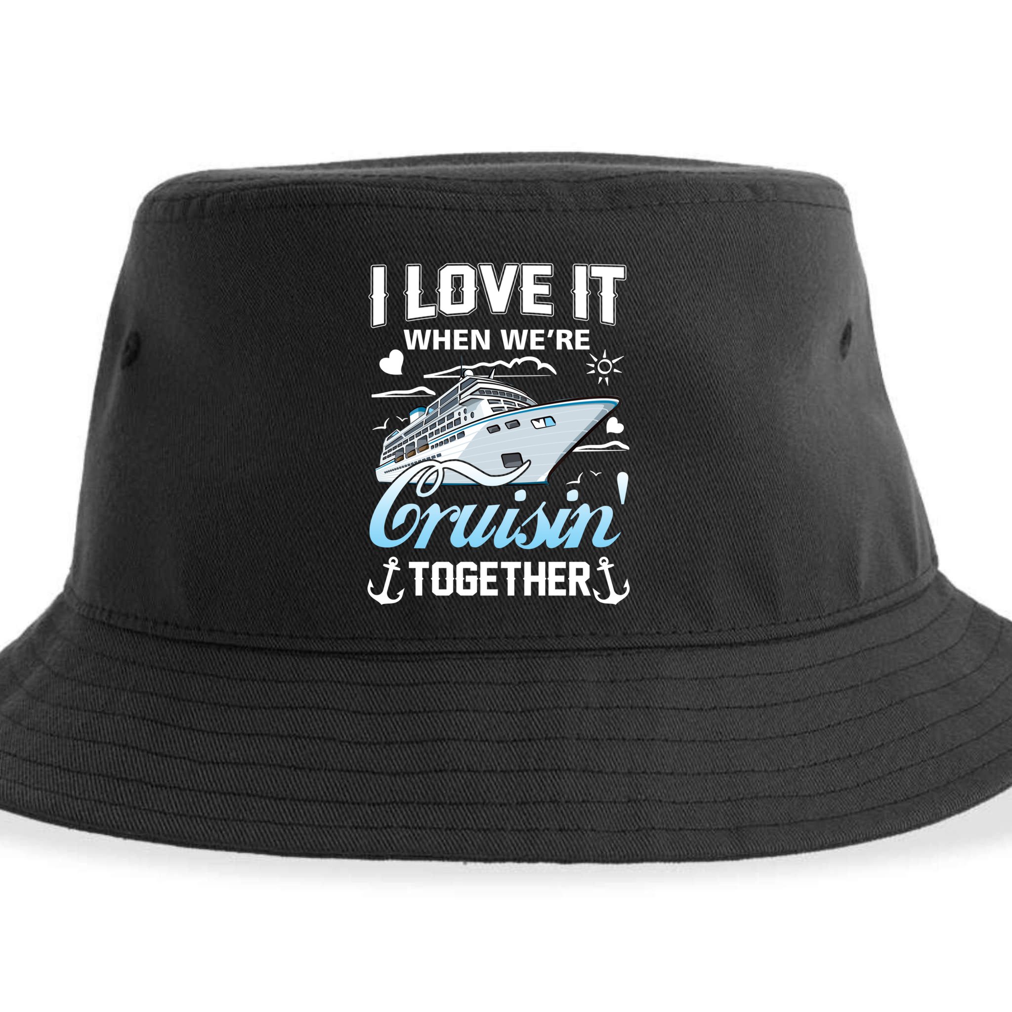Cruise I Love When We're Cruisin' Together Family Cruising Gift Sustainable Bucket Hat