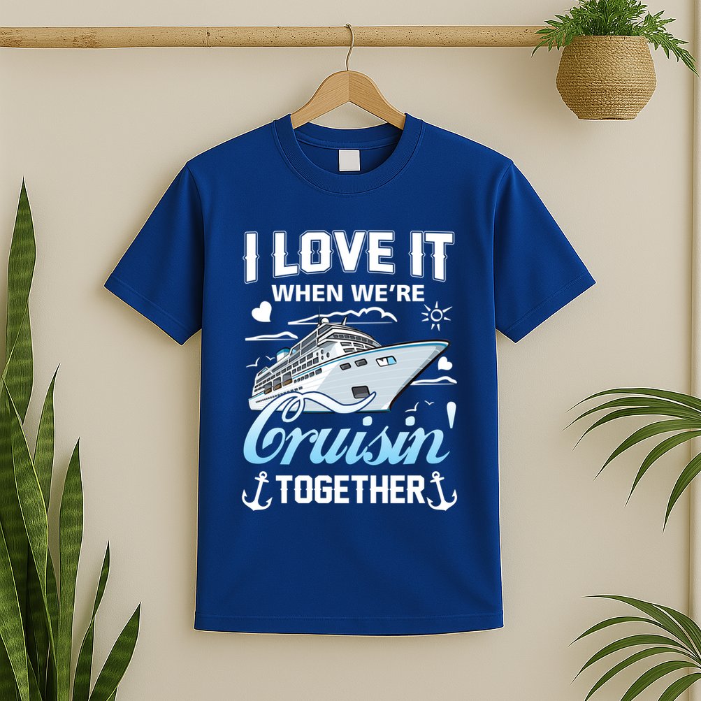 Cruise I Love When We're Cruisin' Together Family Cruising Gift T-Shirt