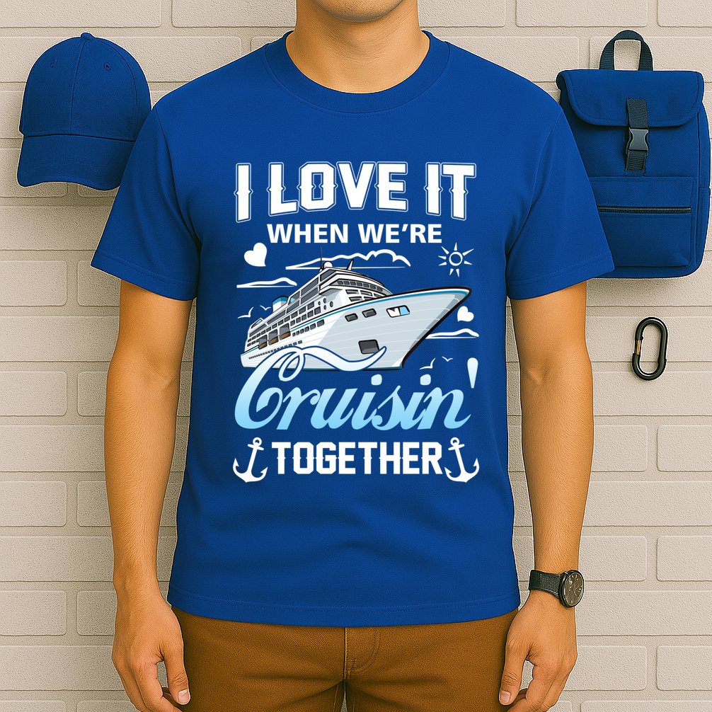 Cruise I Love When We're Cruisin' Together Family Cruising Gift T-Shirt