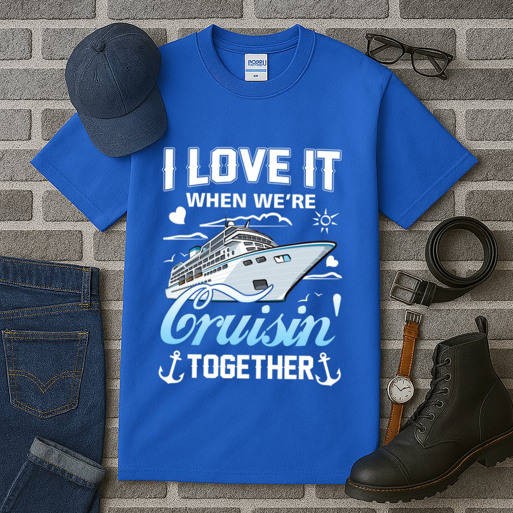 Cruise I Love When We're Cruisin' Together Family Cruising Gift Tall T-Shirt