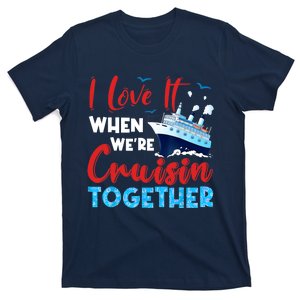 Cruise I Love It When We're Cruising Together, Family Cruise T-Shirt