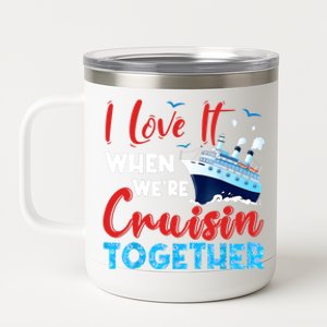 Cruise I Love It When We're Cruising Together, Family Cruise 12 oz Stainless Steel Tumbler Cup