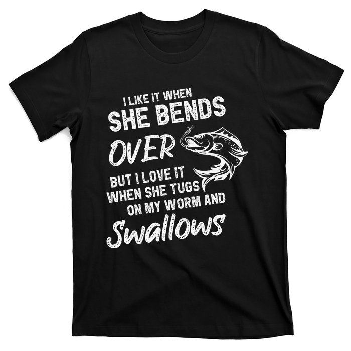 Cute I Like It When She Bends Over Fishing Gifts For T-Shirt