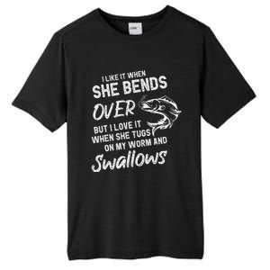 Cute I Like It When She Bends Over Fishing Gifts For Tall Fusion ChromaSoft Performance T-Shirt