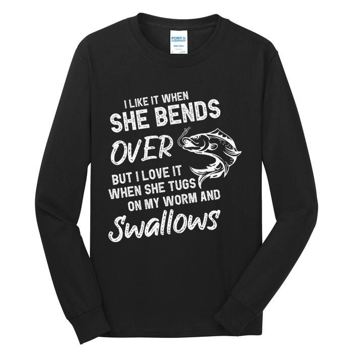 Cute I Like It When She Bends Over Fishing Gifts For Tall Long Sleeve T-Shirt