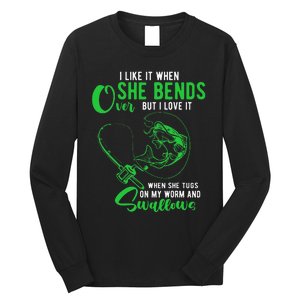 Cute I Like It When She Bends Over Funny Fishing Adult Humor Long Sleeve Shirt