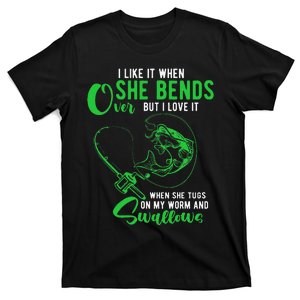 Cute I Like It When She Bends Over Funny Fishing Adult Humor T-Shirt