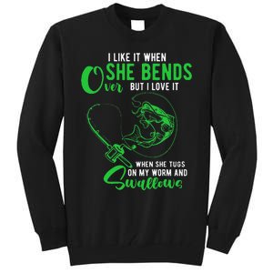 Cute I Like It When She Bends Over Funny Fishing Adult Humor Tall Sweatshirt