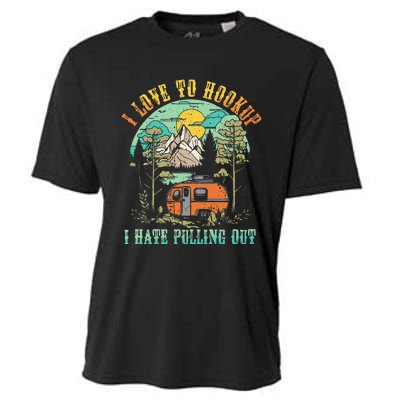 Camping I Love To Hookup I Hate Pulling Out Camper And Truck Cooling Performance Crew T-Shirt