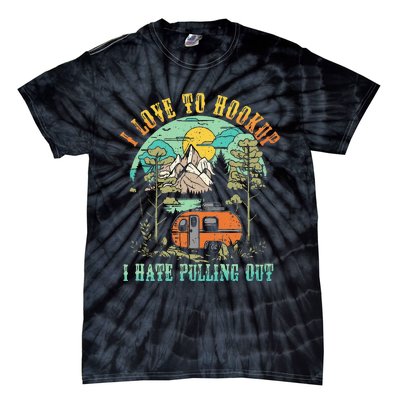 Camping I Love To Hookup I Hate Pulling Out Camper And Truck Tie-Dye T-Shirt