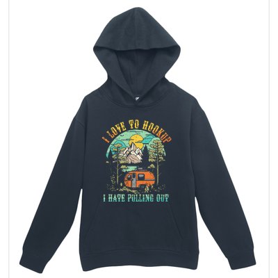 Camping I Love To Hookup I Hate Pulling Out Camper And Truck Urban Pullover Hoodie