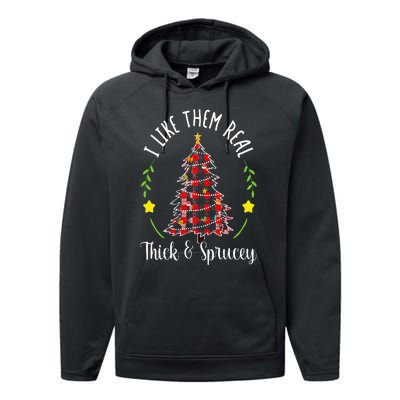 Christmas I Like Them Real Thick & Sprucey Spruce Xmas Tree Performance Fleece Hoodie