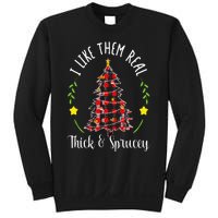 Christmas I Like Them Real Thick & Sprucey Spruce Xmas Tree Sweatshirt