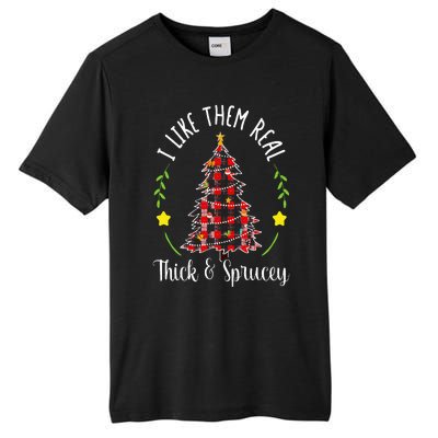 Christmas I Like Them Real Thick & Sprucey Spruce Xmas Tree Tall Fusion ChromaSoft Performance T-Shirt