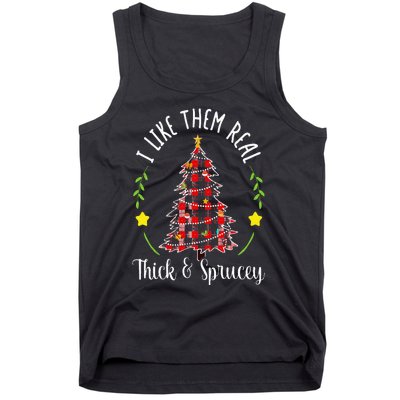 Christmas I Like Them Real Thick & Sprucey Spruce Xmas Tree Tank Top