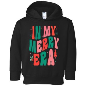 Christmas In My Merry Era Xmas Holiday Christmas Toddler Hoodie