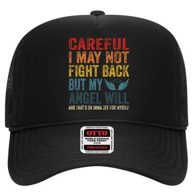 Careful I May Not Fight Back But My Angel Will Funny Quote High Crown Mesh Back Trucker Hat