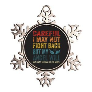 Careful I May Not Fight Back But My Angel Will Funny Quote Metallic Star Ornament