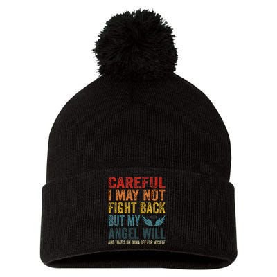 Careful I May Not Fight Back But My Angel Will Funny Quote Pom Pom 12in Knit Beanie