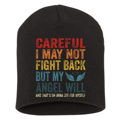 Careful I May Not Fight Back But My Angel Will Funny Quote Short Acrylic Beanie