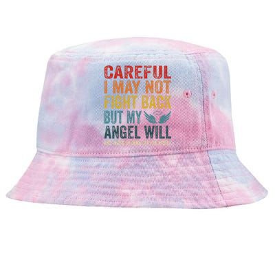 Careful I May Not Fight Back But My Angel Will Funny Quote Tie-Dyed Bucket Hat